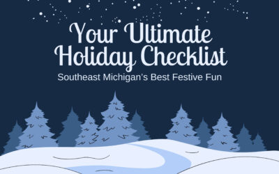 Your Ultimate Holiday Checklist: Southeast Michigan’s Best Festive Fun (2025)